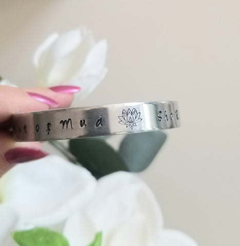 Custom Hand Stamped Cuff Bracelet, Out of Mud She Rises